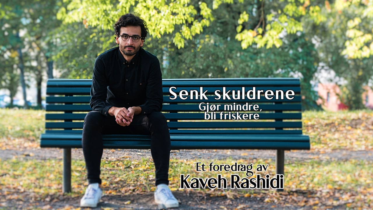 Foredrag med Kaveh Rashidi: Senk skuldrene!